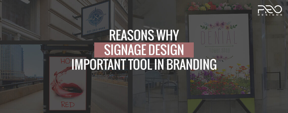 Explore Four Reasons Why Signage Design Is The Most Important Tool In Branding